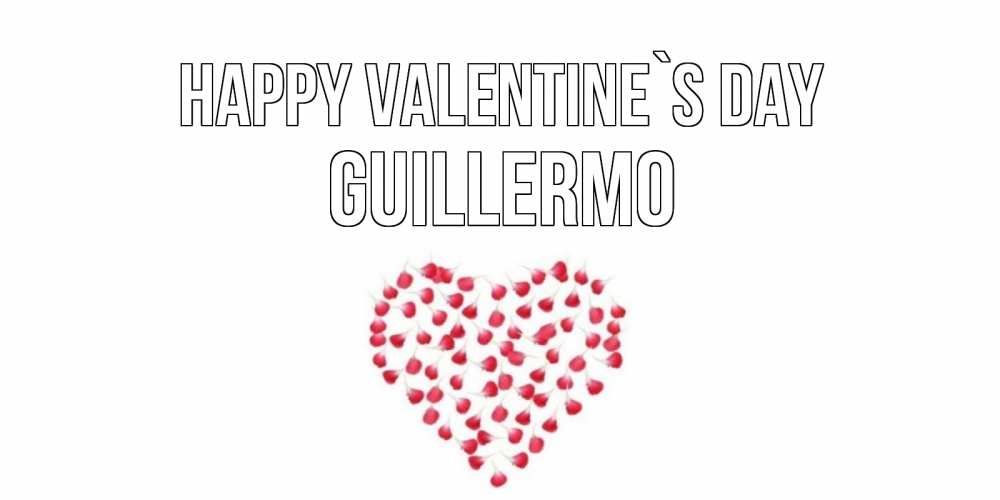 Greetings card с именем, Guillermo Happy Valentine`s Day сердечко для любимой Greetings with text for free download 
